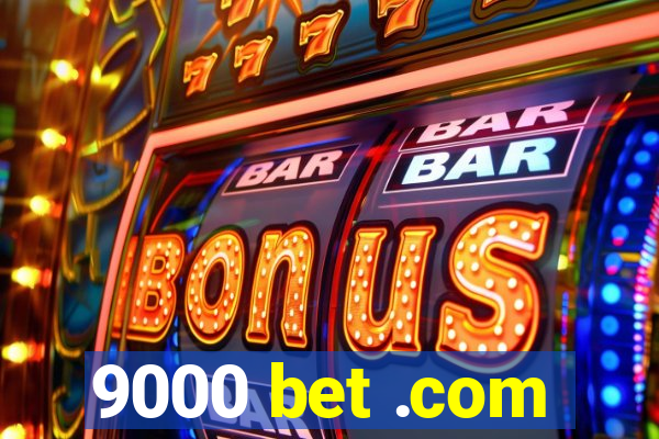 9000 bet .com